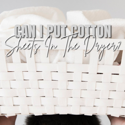 Caring for Your Cotton Sheets: A Guide to Proper Washing and Drying