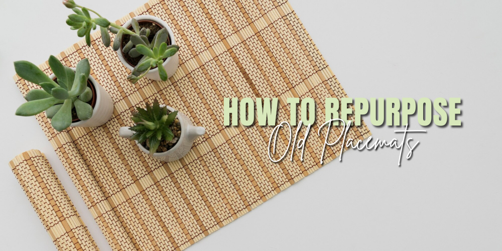 A Step-by-Step Guide to Upcycling Old Placemats