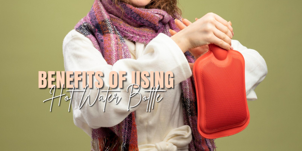 5 Benefits of using Hot Water Bottles