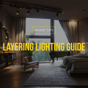 Guide to Layering Lighting in Your Home