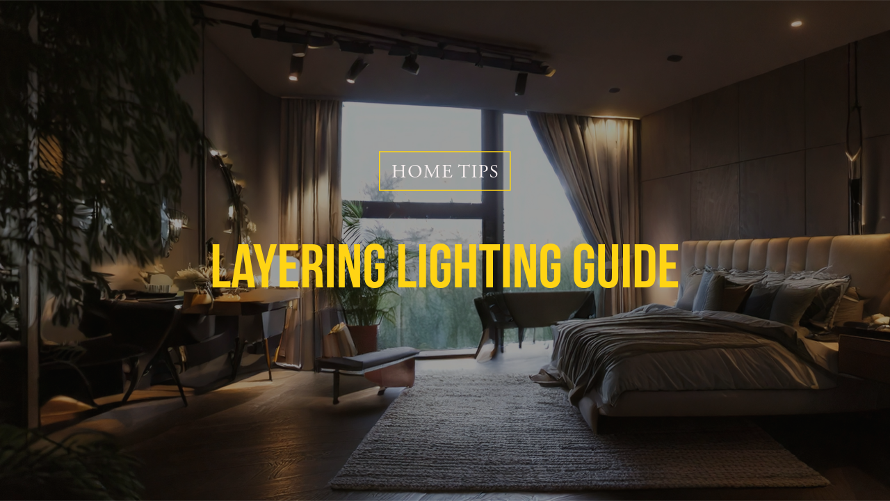 Guide to Layering Lighting in Your Home