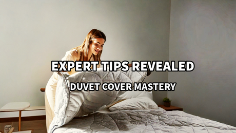 Master the Art of Changing Your Duvet Cover Like a Pro