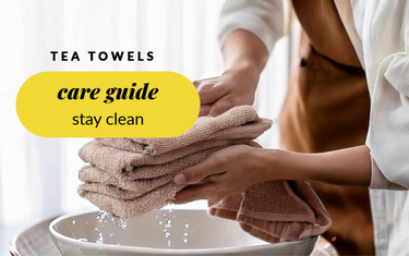 The Art of Caring for Your Tea Towels