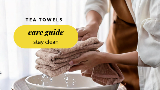 The Art of Caring for Your Tea Towels